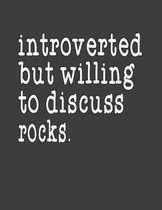 Introverted But Willing To Discuss Rocks