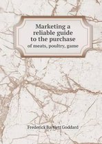 Marketing a reliable guide to the purchase of meats, poultry, game