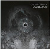 Oh Hiroshima - Oscillation (2 LP)