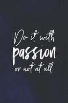 Do It With Passion Or Not At All