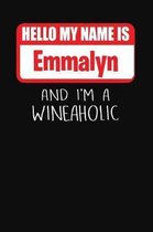 Hello My Name Is Emmalyn and I'm a Wineaholic