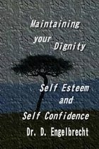 Maintaining your dignity, self esteem and self confidence