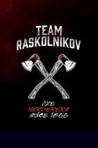 Team Raskolnikov - Axe murderers since 1866