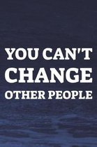You Can't Change Other People