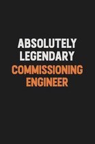 Absolutely Legendary Commissioning Engineer