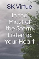 In the Midst of the Storm Listen to Your Heart