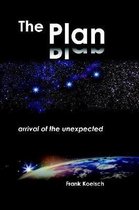 The Plan - Arrival of the Unexpected