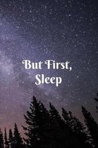 But First Sleep