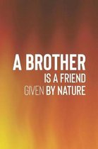 A Brother Is A Friend Given By Nature