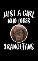 Just A Girl Who Loves Orangutans