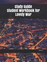 Study Guide Student Workbook for Lovely War
