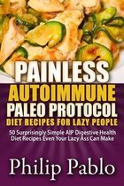 Painless Autoimmune Paleo Protocol Diet Recipes For Lazy People