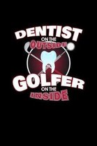 Dentist On The Outside Golfer On The Inside