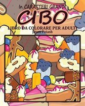 Cibo Libro da Colorare per Adulti ( In Caratteri Grandi )