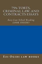 75% Torts, Criminal Law, and Contracts Essays