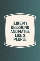 I Like My Keeshond & Like 3 People