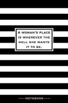 A Woman's Place Is Wherever the Hell She Wants It To Be - Notebook