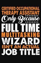 Certified Occupational Therapy Assistant Only Because Full Time Multitasking Wizard Isnt An Actual Job Title
