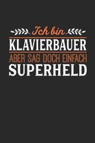 Ich bin Klavierbauer aber sag doch einfach Superheld