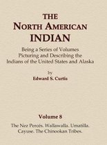 North American Indian-The North American Indian Volume 8 - The Nez Perces, Wallawalla, Umatilla, Cayuse, The Chinookan Tribes