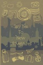 Say Yes To New Adventures