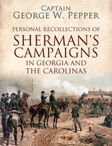 Personal Recollections of Sherman's Campaigns in Georgia and the Carolinas