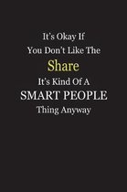 It's Okay If You Don't Like The Share It's Kind Of A Smart People Thing Anyway