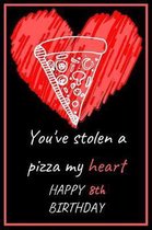 You've Stolen a Pizza My Heart Happy 8th Birthday