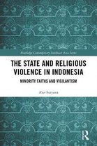 Routledge Contemporary Southeast Asia Series-The State and Religious Violence in Indonesia