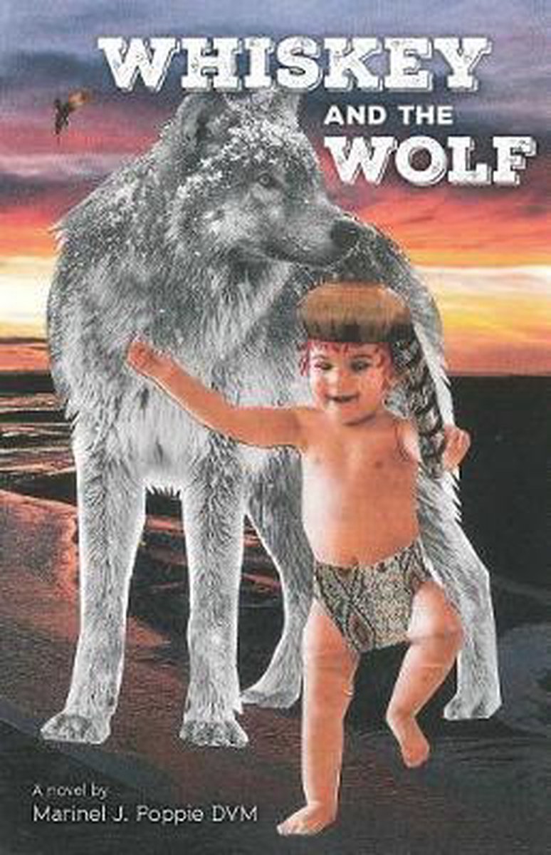 Whiskey And The Wolf van Marinel J Poppie Dvm