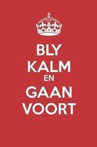 Bly Kalm En Gaan Voort