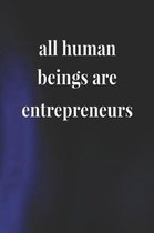 All Human Beings Are Entrepreneurs