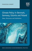 New Horizons in Environmental Politics series - Climate Policy in Denmark, Germany, Estonia and Poland