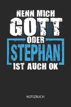 Nenn mich Gott oder - Stephan - ist auch OK - Notizbuch