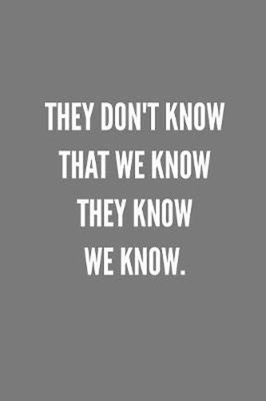 Bol Com They Don T Know That We Know They Know We Know Devon Creative Boeken
