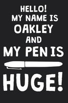 Hello! My Name Is OAKLEY And My Pen Is Huge!