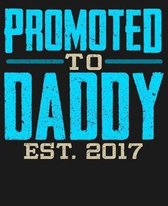 Promoted To Daddy Est 2017