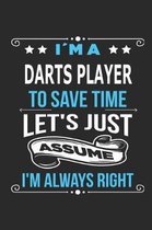 Im a Darts player To save time let s just assume I m always right