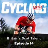 Cycling Plus: Britain's Scot Talent