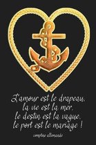 L'amour est le drapeau, la vie est la mer, le destin est la vague, le port est le mariage ! comptine allemande