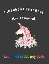 Preschool Teachers Are Magical Like Unicorns But Way Cooler