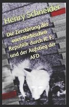 Die Zerst rung der vorreinekischen Republik durch R. F. und der Aufstieg der AFD