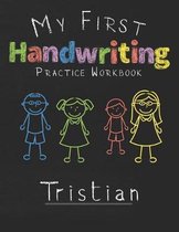 My first Handwriting Practice Workbook Tristian