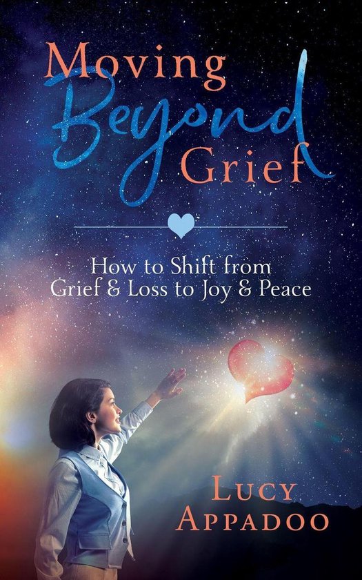 Moving Beyond Grief - How To Shift From Grief & Loss To Joy  ... - cover