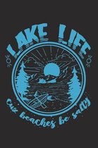 Lake Life - cuz beaches be salty
