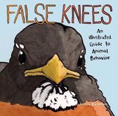 False Knees An Illustrated Guide to Animal Behavior