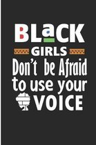Black Girls Don't be afraid to use your voice