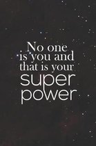 No One Is You And That Is Your Super Power