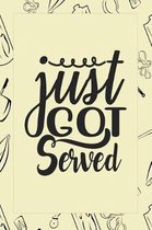 Just Got Served