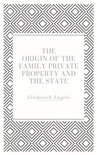 The Origin of the Family Private Property and the State